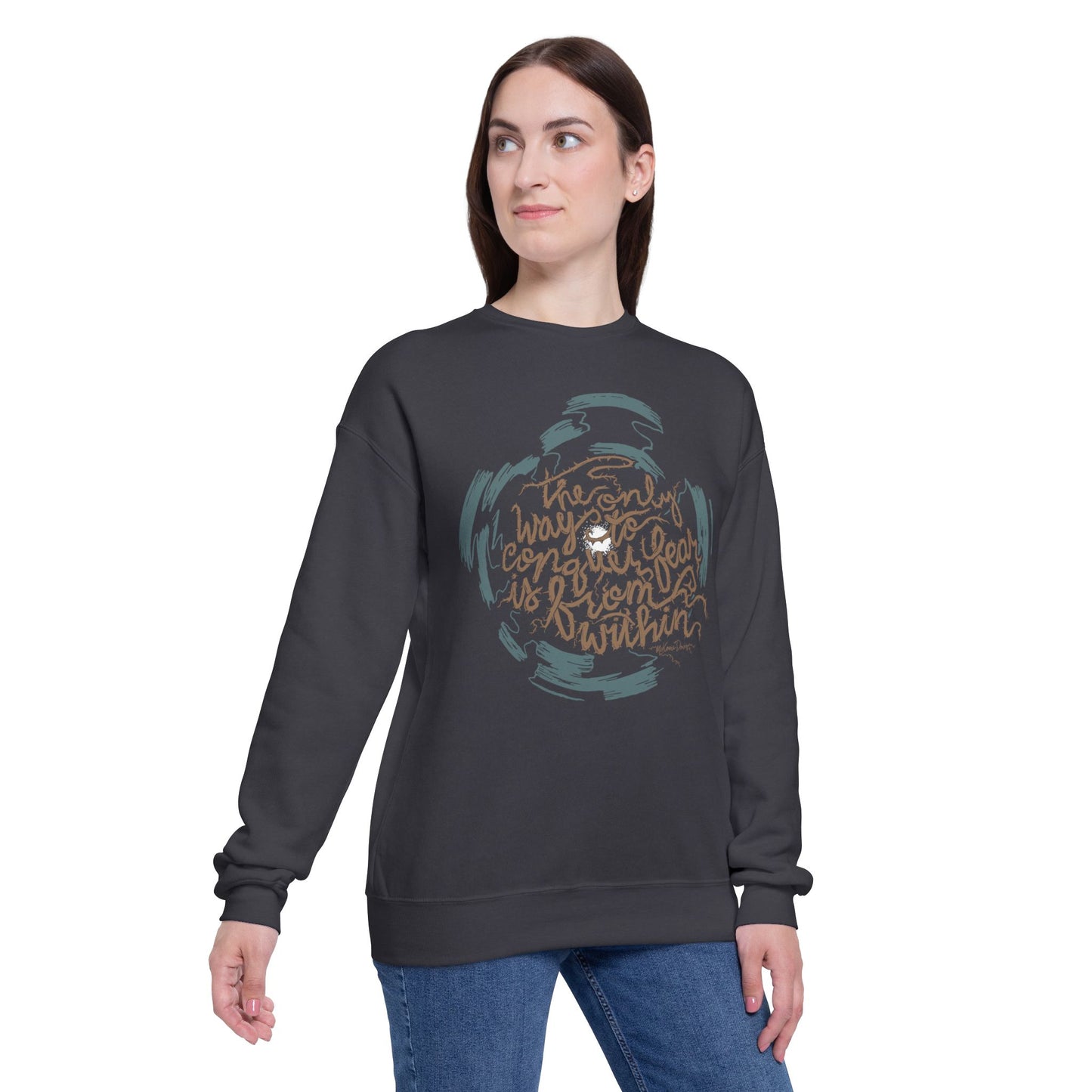 The Only Way to Conquer Fear - Unisex Sweatshirt
